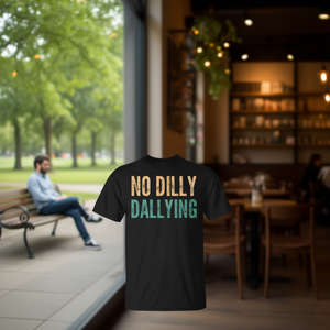 T-shirt original et mignon avec citation sarcastique « No Dilly Dallying Saying » - Product Image 3