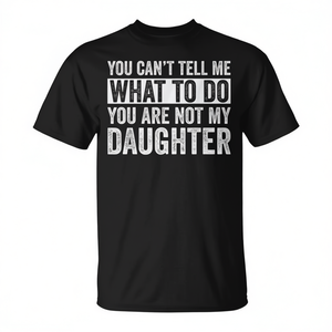 No puedes decirme qué hacer, no eres mi hija, papá, camiseta - Product Image 2