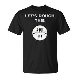 Camiseta promocional con diseño de Let's Dough This Baking Hobby - Product Image 1