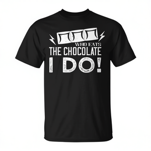 Camiseta para amantes del chocolate Who Eats The Chocolate I Do, camiseta gráfica, talla unisex para adultos - Product Image 2