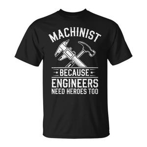 Camiseta para hombre de Machinist Because Engineers Need Heroes Too Cnc - Product Image 1