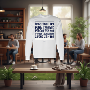 T-shirt à manches longues « Chaque fois que je tente d'être normale » avec une déclaration ironique et humoristique - Product Image 3