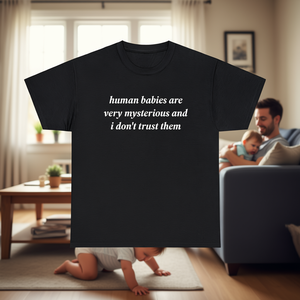 Camiseta divertida con meme: Los bebés humanos son misteriosos y no los confío. Camiseta con declaración sarcástica e irónica. - Product Image 3