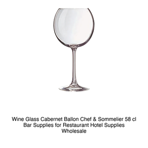 Wine Glass Cabernet <b>Ballon</b> Chef & Sommelier 58 cl Bar Supplies for Restaurant Hotel Supplies Wholesale - Product Image 2