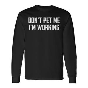 Camiseta de manga larga con estampado de Don't Pet Me I'm Working, regalo para amantes de las mascotas - Product Image 1