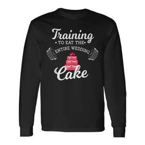 Camiseta de manga larga con estampado de entrenamiento para comer todo el pastel de boda, regalo de compromiso con humor para el gimnasio - Product Image 1