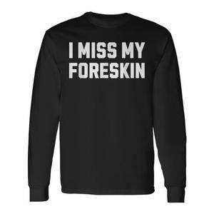 T-shirt a maniche lunghe con stampa serigrafica a tema circoncisione 'I Miss My Foreskin', girocollo, unisex, per adulti - Product Image 1