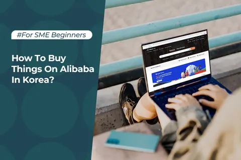 How To Buy Things On Alibaba In Korea?