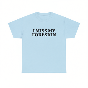 Camiseta 'I Miss My Foreskin' - Meme Divertido, Cringe, Embarrassed, Inapropiado, Regalo de Broma - Product Image 2