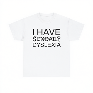 Maglietta con scritta 'Ho la dislessia', T-shirt divertente con meme, Maglietta scherzosa, Regalo scherzoso, Magliette con umorismo inadeguato - Product Image 1