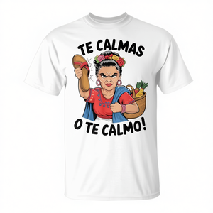 Camiseta con expresión de mamá hispana: Te Calmas O Te Calmo - Product Image 2