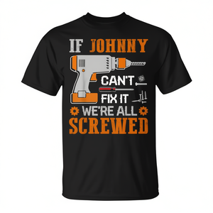Camiseta If Johnny Cant Fix It Were All Screwed - Product Image 2