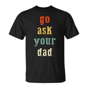Camiseta Go Ask Your Dad de manga corta con cuello redondo, unisex, para adultos, para reuniones familiares - Product Image 1
