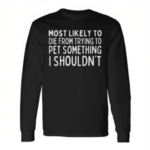 T-shirt à manches longues « Les plus en danger de mourir sont ceux qui caressent quelque chose qu'ils ne devraient pas » - Amour des animaux - Premium - Product Image 2