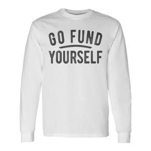 T-shirt à manches longues « Go Fund Yourself » pour la collecte de fonds, promotionnel, design personnalisable - Product Image 1