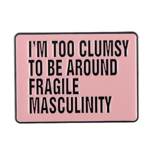 Al por mayor Pin de metal esmaltado rosa con la frase en inglés 'I'm Too Clumsy Be Fragile Masculinity', Broche feminista, Souvenir - Product Image 1