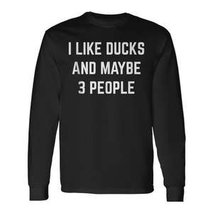 Maglietta promozionale a maniche lunghe con stampa “I Like Ducks And Maybe 3 People” - Product Image 1
