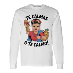 Camiseta de manga larga con expresión de mamá hispana Te Calmas O Te Calmo - Product Image 1