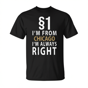 Camiseta I'm From Chicago I'm Always Right, diseño de la ciudad de Chicago, camiseta negra para hombre - Product Image 2