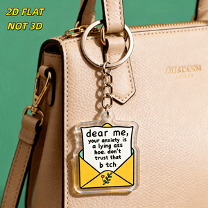 Llavero de acrílico con la frase 'Dear Me, Your Anxiety Is a Lying Ass Hoe', recordatorio divertido de salud mental para Gen Z y clientes de terapia. - Product Image 4