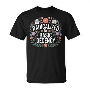 Camiseta Radicalized By Basic Decency, negra, unisex, para adultos, manga corta, cuello redondo, ropa promocional de activismo, S, M, L, XL, XXL - Product Image 3