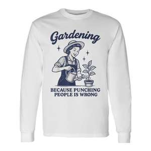 Camiseta de manga larga con estampado de "Gardening Because Punching People Is Wrong" - Product Image 1