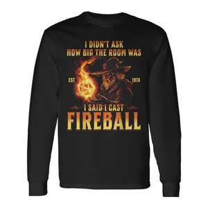 No pregunté cuánta era la habitación, dije que lanzo bolas de fuego, camiseta de manga larga - Product Image 1