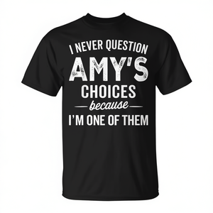 T-shirt personnalisé avec nom Amy Choices, je ne pose jamais de questions car je suis l'un d'eux - Product Image 2