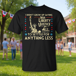 Je n'ai pas grandi en disant « Avec la liberté, la justice pour tous au quotidien » T-shirt - Product Image 3