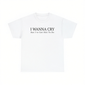 Maglietta con meme divertente 'I Wanna Cry', regalo scherzoso inadeguato, ironica e schiava della scherzata - Product Image 1