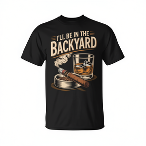 Camiseta I'll Be In The Backyard para amantes de los cigarros y el bourbon - Product Image 2