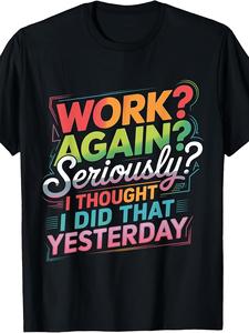 Ho lavorato di nuovo, seriamente, pensavo di averlo fatto ieri - T-shirt - Product Image 1