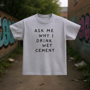 Demandez-moi pourquoi je bois du ciment mouillé T-shirt humoristique style Génération Z sarcaste et ironique - Product Image 3