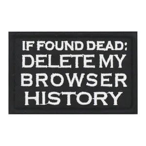 Hot Selling New Design IF FOUND DATE: DELETE MY BROWSER HISTORY Embroidered Armband Funny Collage Dorm Slogan Magic Patch