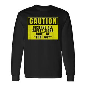Camiseta de Manga Larga con Cuello Redondo Unisex para Adultos, con la Frase 'Caution Observe All Safety Signs Don't Be That Guy', Ropa Promocional - Product Image 1