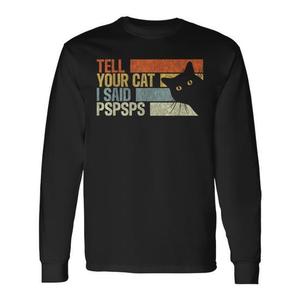 Dici al tuo gatto: ho detto Pspsps Cats Lovers, maglietta a maniche lunghe per amanti dei gatti - Product Image 1