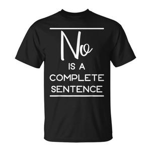 T-shirt No Is A Complete Sentence nera unisex per adulti taglia SMLXLXXL - Product Image 1