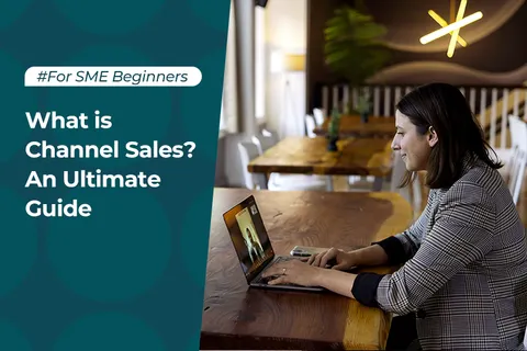 What is Channel Sales? An Ultimate Guide