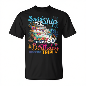 T-shirt « Board The Ship Its My 60Th Birthday Trip Cruise Vacation » - Product Image 2