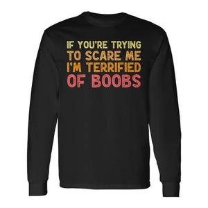 T-shirt à manches longues pour adulte, si vous essayez de me faire peur, je suis terrifié par les seins, chemise drôle pour Halloween - Product Image 1