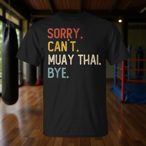 Camiseta Sorry Cant Muay Thai Bye para los amantes del Muay Thai - Product Image 3