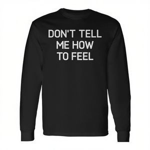 Camiseta de manga larga con la frase 'Don't Tell Me How To Feel', broma sarcástica, ropa familiar - Product Image 2