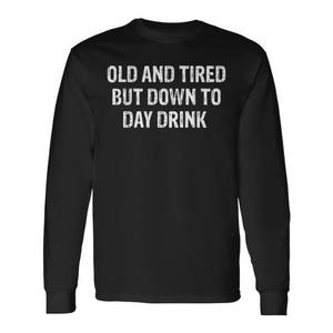 Camiseta de manga larga con estampado de "Old And Tired But Down To Day Drink" - Product Image 1