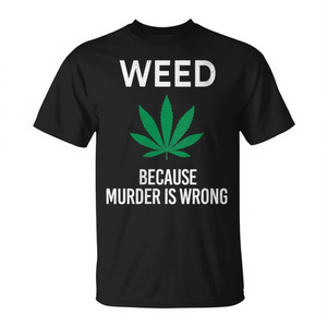 Camiseta Weed Because Murder Is Wrong Marijuana para adultos, unisex, negra, de manga corta, con cuello redondo - Product Image 2