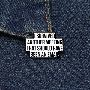 เข็มกลัดเคลือบคำคมตลกฉันรอดจากการประชุมอีกครั้งที่ควรจะเป็นอีเมลเข็มกลัดติดป้ายเครื่องประดับ - Product Image 3