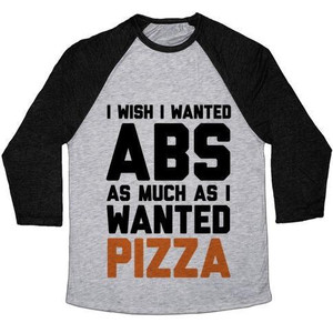 Me gustaría tener abdominales tan mucho como a la pizza, camiseta de béisbol unisex de mezcla triple. - Product Image 3