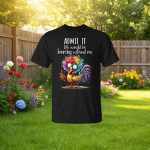 Admite que la vida sería aburrida sin mí, camiseta con estampado de pollo - Product Image 3