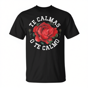 Camiseta Te Calmas O Te Calmo Mexican Rose Negra con Cuello Redondo para Adultos Unisex de Manga Corta con Impresión Digital Promocional - Product Image 2