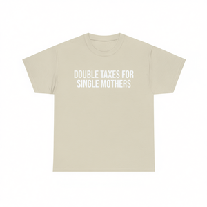 Maglietta con stampa 'Double Taxes For Single Mothers', divertente, ironica, sarcastica, con meme, abbigliamento promozionale - Product Image 2