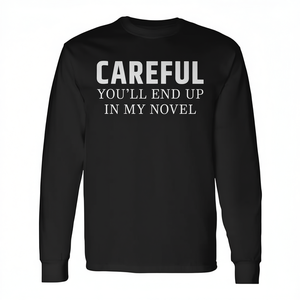 T-shirt à manches longues unisexe à col rond pour adulte, avec la phrase « Soyez prêts, vous finissez dans mon roman », idéal pour la promotion - Product Image 2